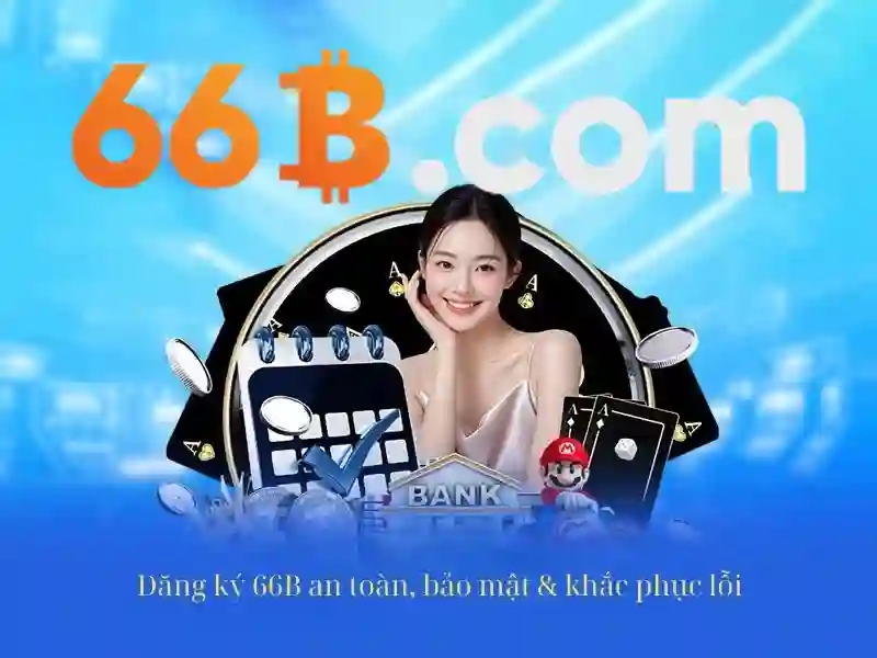 66b an toàn không – chủ đề tổng quan và giá trị cốt lõi